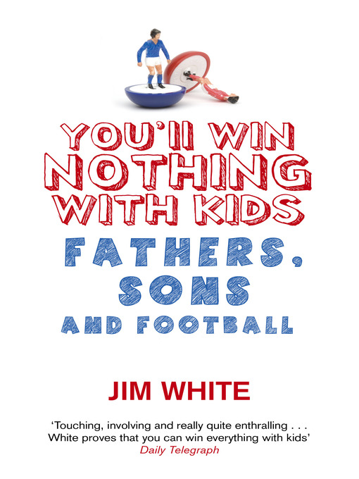 You'll Win Nothing with Kids (eBook): Fathers, Sons and Football